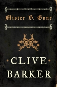 Mister B. Gone
Clive Barker